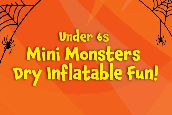 Orange Halloween-themed graphic with black spider webs and spiders around the edges. Yellow text reads: “Under 6s Mini Monsters Dry Inflatable Fun!”