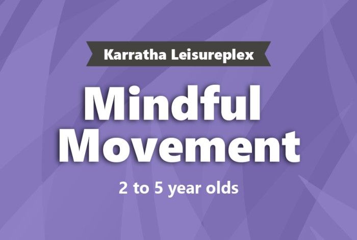 Promotional graphic with a purple geometric background. Text reads: "Karratha Leisureplex Mindful Movement 2 to 5 year olds" in bold white font.